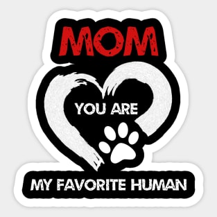 mom you are my favorite human Sticker
